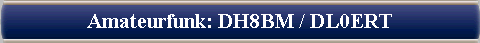  Amateurfunk: DH8BM / DL0ERT 